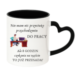 Kubek "Nie mam nic przeciwko przychodzeniu do pracy"