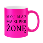 Kubek "Mój ma mąż ma super żonę"