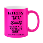 Kubek "Kiedy tata tego nie naprawi"