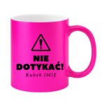 Kubek z dowolnym imieniem "Nie dotykać"