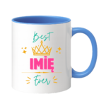 Kubek z dowolnym imieniem ,,Best [Imię] Ever"