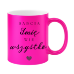 Kubek z dowolnym imieniem ,,Babcia Wie wszystko"