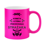 Kubek z dowolnym imieniem "Kobieta która pokochała strażaka"