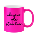 Kubek ,,Ch*jowo, ale stabilnie''
