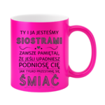 Kubek "Ty i ja jesteśmy siostrami"