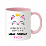 Kubek ,,Ciężko pracuję by mój kot miał godne życie''