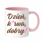 Kubek "Dzień ku*wa dobry"