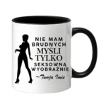 Kubek z dowolnym imieniem "Nie mam brudnych myśli tylko..."