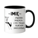 Kubek z dowolnym imieniem "Piękna, mądra, skromna"