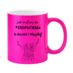 Kubek z dowolnym imieniem ,,Jak trafimy do psychiatryka"