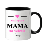 Kubek z dowolnym imieniem "Najlepsza mama na świecie"