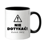Kubek z dowolnym imieniem "Nie dotykać"
