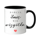 Kubek z dowolnym imieniem ,,Babcia Wie wszystko"