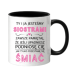 Kubek "Ty i ja jesteśmy siostrami"