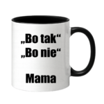 Kubek ,,Bo tak, bo nie - Mama''