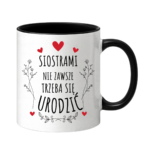 Kubek ,,Siostrami nie zawsze trzeba się urodzić''