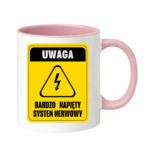 Kubek ,,Uwaga bardzo napięty system nerwowy"
