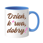 Kubek "Dzień ku*wa dobry"
