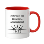 Kubek z dowolnym imieniem ,,Niby nie ma ideałów"