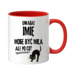 Kubek z dowolnym imieniem "Uwaga mogę być miła"
