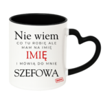 Kubek z dowolnym imieniem "Mówią do mnie szefowa"