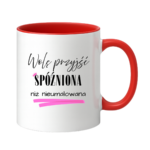 Kubek „Wolę przyjść spóźniona niż nieumalowana”