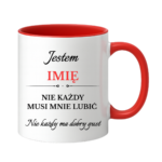 Kubek z dowolnym imieniem "Nie każdy musi mnie lubić"