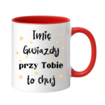Kubek z dowolnym imieniem "Gwiazdy przy tobie to ch*j"
