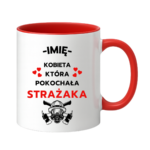 Kubek z dowolnym imieniem "Kobieta która pokochała strażaka"