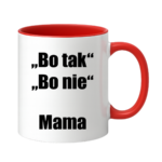 Kubek ,,Bo tak, bo nie - Mama''