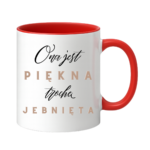 Kubek "Ona jest piękna, trochę jebnięta"