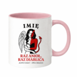 Kubek z dowolnym imieniem ,,Raz anioł, raz diablica''
