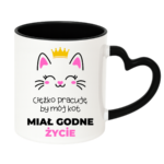 Kubek ,,Ciężko pracuję by mój kot miał godne życie''