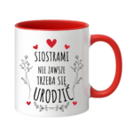 Kubek ,,Siostrami nie zawsze trzeba się urodzić''