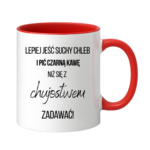 Kubek ,,Lepiej jeść suchy chleb i pić czarną kawę"