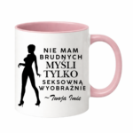 Kubek z dowolnym imieniem "Nie mam brudnych myśli tylko..."