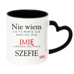 Kubek z dowolnym imieniem "Mówią do mnie szefie"