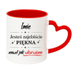 Kubek z dowolnym imieniem "Jesteś zajebiście piękna"