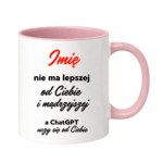 Kubek z dowolnym imieniem "Nie ma lepszej"