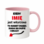 Kubek z dowolnym imieniem "Kiedy jest wkurzona"