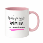 Kubek „Wolę przyjść spóźniona niż nieumalowana”