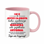 Kubek z dowolnym imieniem "Jesteś zajebista"