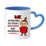 Kubek z dowolnym imieniem "Jestem miła, ale dziś mam wolne"