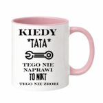 Kubek "Kiedy tata tego nie naprawi"