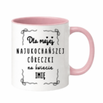 Kubek z dowolnym imieniem "Najukochańsza córeczka"