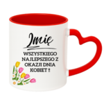 Kubek z dowolnym imieniem "Wszystkiego najlepszego z okazji dnia kobiet"