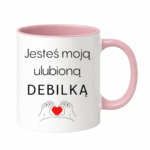 Kubek "Jesteś moją ulubioną Beb*lką"