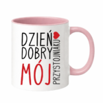 Kubek ,,Dzień Dobry Mój przystojniaku"