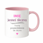 Kubek z dowolnym imieniem "Jesteś śliczna..."