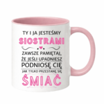 Kubek "Ty i ja jesteśmy siostrami"